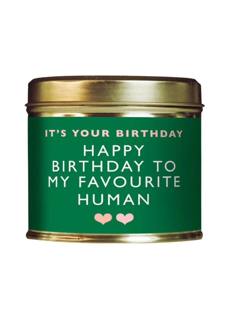 Happy Birthday To My Favourite Human Large Scented Tin Candle